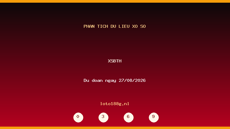 Phân tích dữ liệu XSBTH ngày 27/08/2026